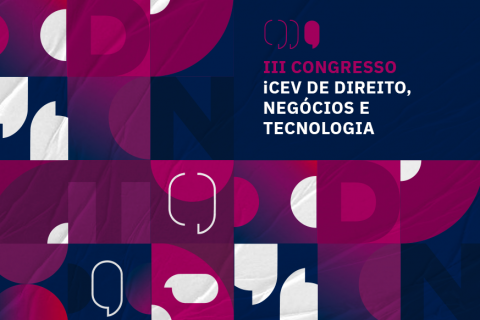 III Congresso iCEV de Direito, Negócios e Tecnologia –  Inscrições abertas!